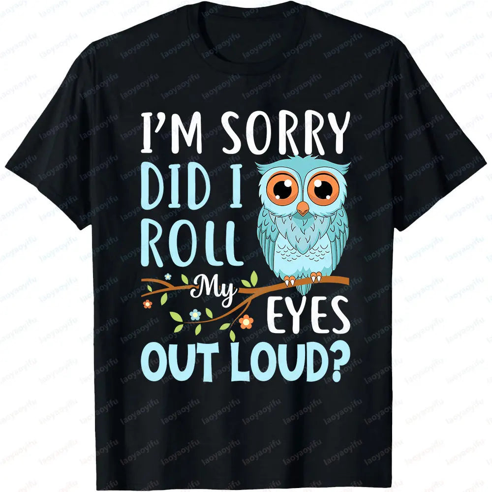 Did I Roll My Eyes Out Loud Owl Tee π¦π Funny Sarcastic Cotton T-Shirt - ThiGui
