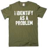 I Identify as a Problem Tee 😈😆 Funny Sarcastic Unisex T-Shirt - ThiGui