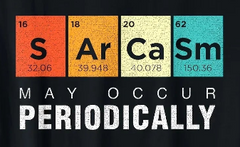 Sarcasm May Occur Periodically Tee 🧪😄 Chemistry Humor Crew Neck T-Shirt - ThiGui