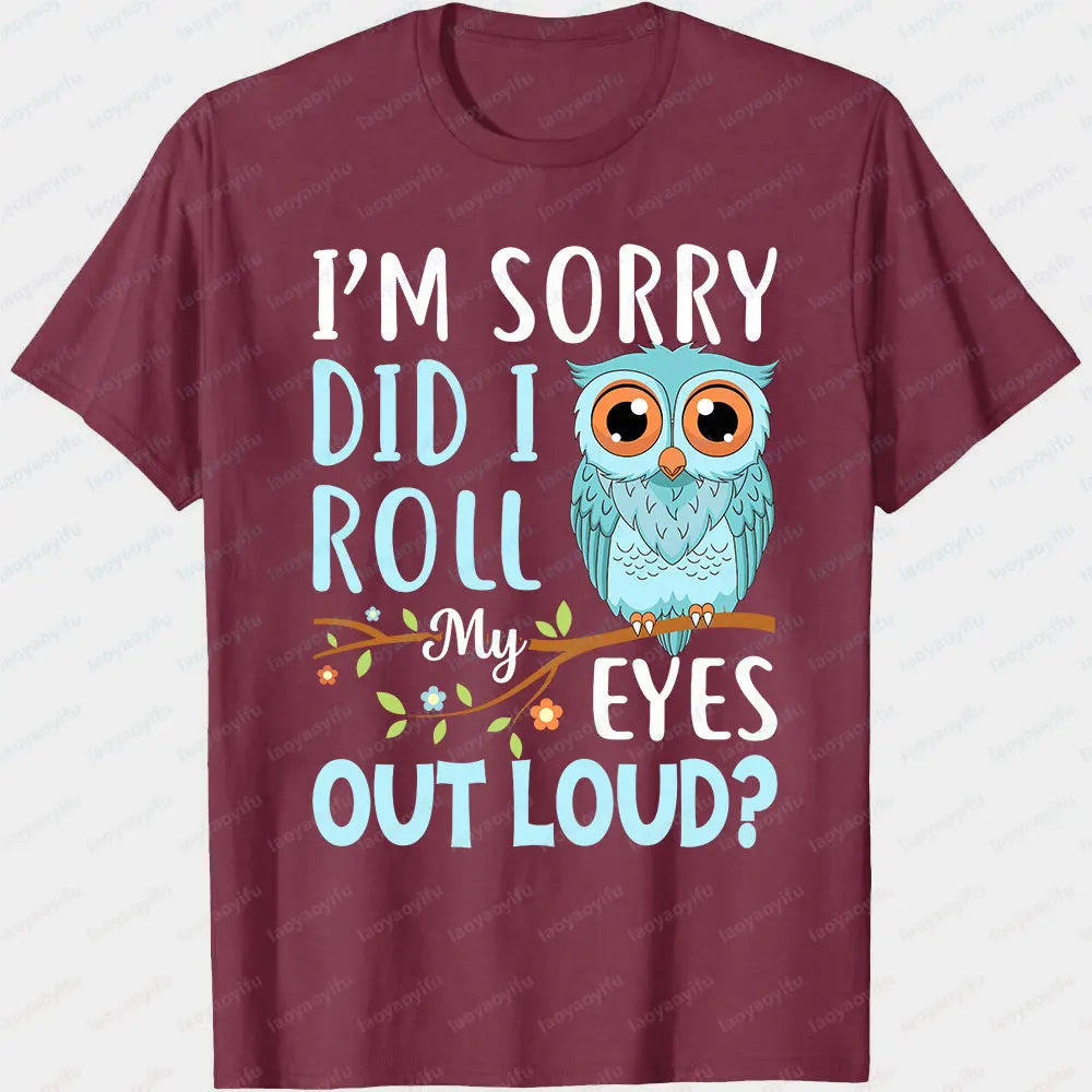 Did I Roll My Eyes Out Loud Owl Tee 🦉😏 Funny Sarcastic Cotton T-Shirt - ThiGui