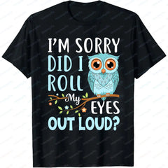 Did I Roll My Eyes Out Loud Owl Tee 🦉😏 Funny Sarcastic Cotton T-Shirt - ThiGui