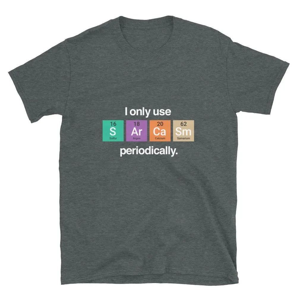 Periodic Sarcasm Tee ⚗️😏 Smart Science Humor for Cool Dads - ThiGui