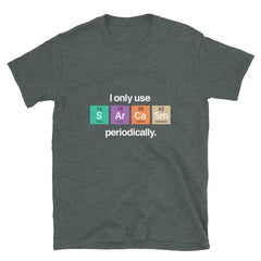 Periodic Sarcasm Tee ⚗️😏 Smart Science Humor for Cool Dads - ThiGui